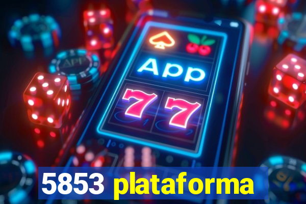 5853 plataforma